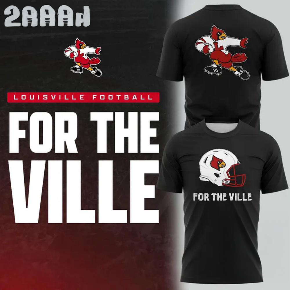 Louisville Cardinals 2025 Football For the Ville Limited Edition T Shirt