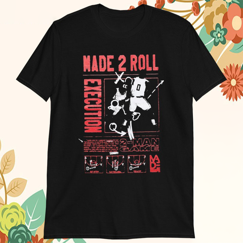 Made Hoops Made 2 Roll Execution Tshirts
