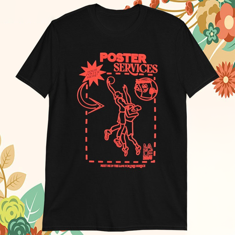 Made Hoops On A Poster Services Your Here Meet Me In The Lane For Free Service Tshirts