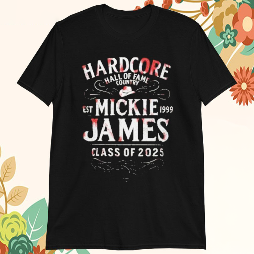 Mickie James Hardcore Hall Of Fame Country Class Of 2025 Est 1999 Tshirts