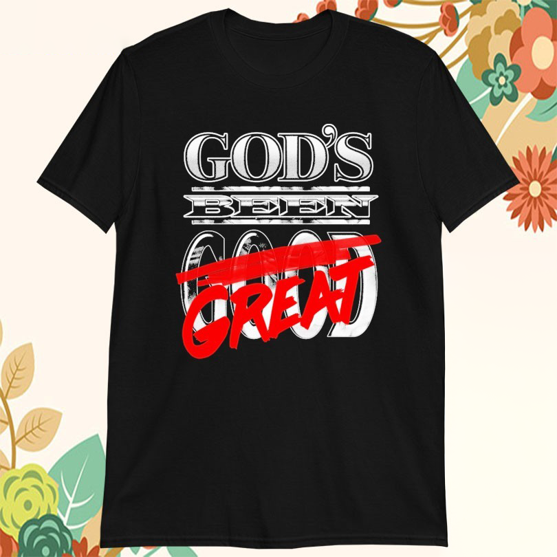 Mike Teezy God Been Great Tshirts