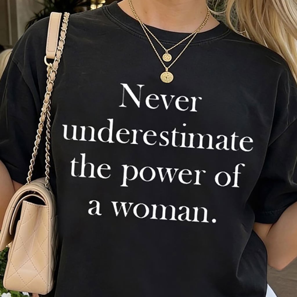Never Underestimate The Power Of A Woman T Shirt Feminist Empowerment Graphic Tee Best Inspirational Gift for Sisters and Women
