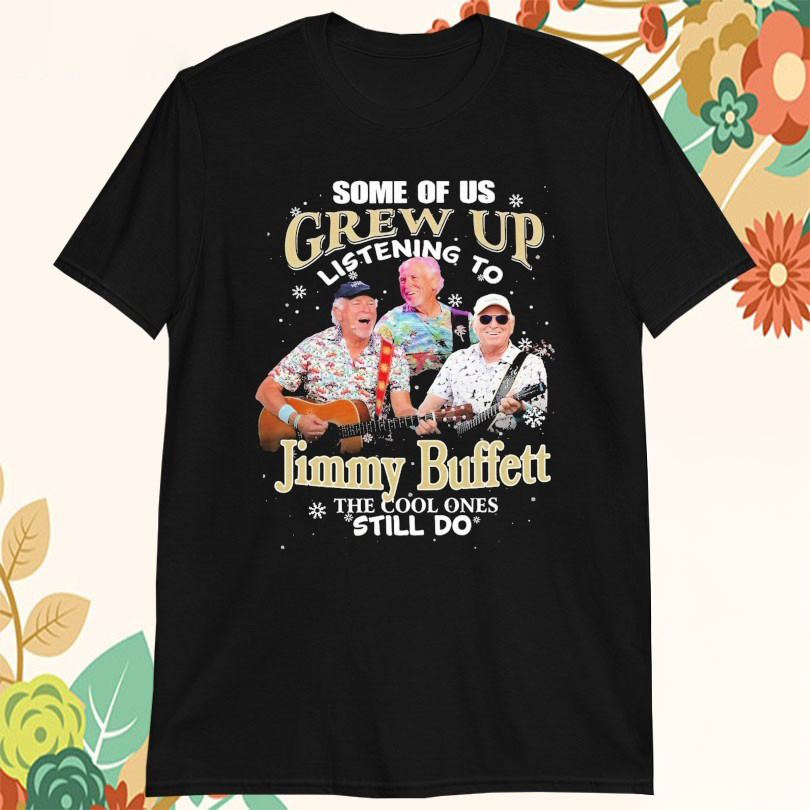 Official Some Of Us Grew Up Listening To Jimmy Buffett The Cool Ones Still Do Christmas Tshirts