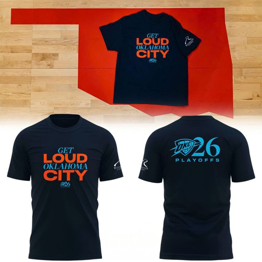 Oklahoma City Thunder Get Loud Oklahoma City NBA 2026 Playoffs Special Shirt