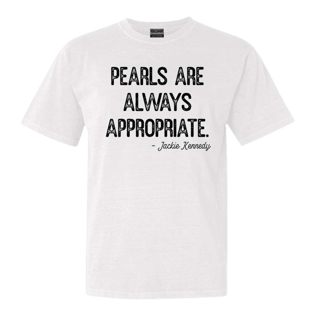 Pearls Are Always Appropriate Jackie Kennedy TShirt Birthday Gift for Husband