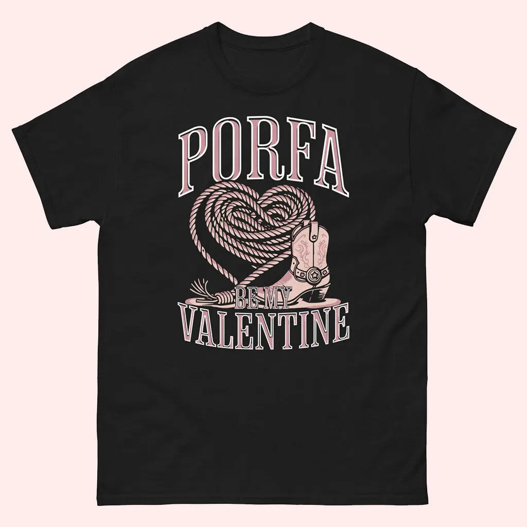 Porfa Merch Porfa Be My Valentine TShirt Gifts For Besties