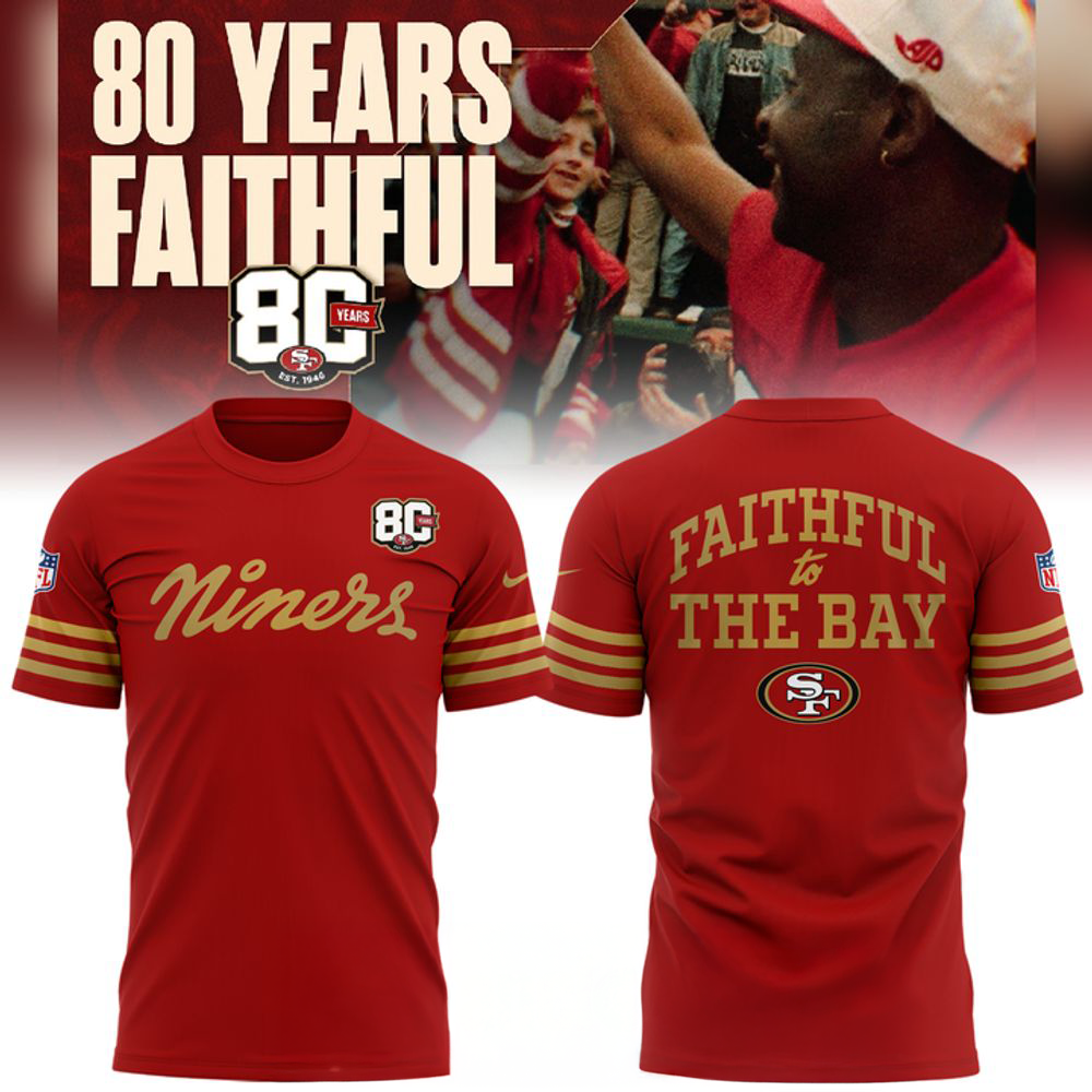 San Francisco 49ers 80th Year Anniversary Faithful To The Bay Shirt