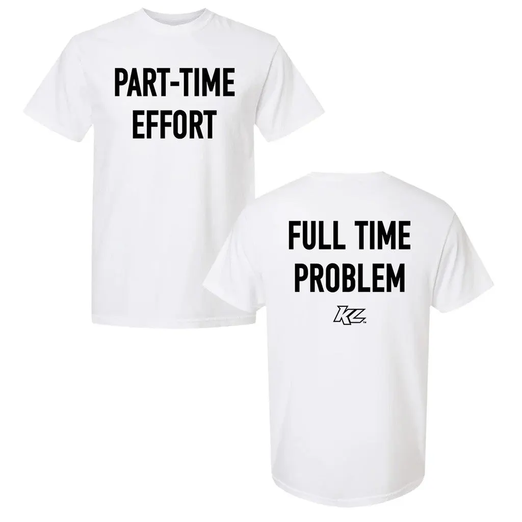 Shop Kyle Larson Merch Kyle Larson PartTime Effort Full Time Problem White TShirt Him Gifts