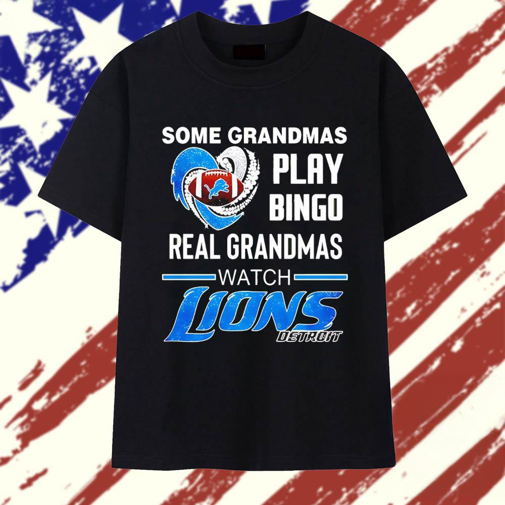 Some Grandmas Play Bingo Real Grandmas Watch Detroit Lions Football NFL T Shirt