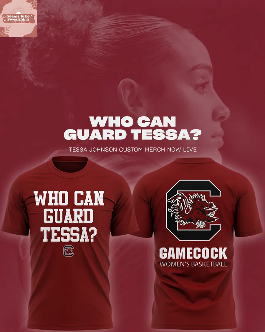 South Carolina Womens Basketball 2026 Who can guard Tessa Shirt