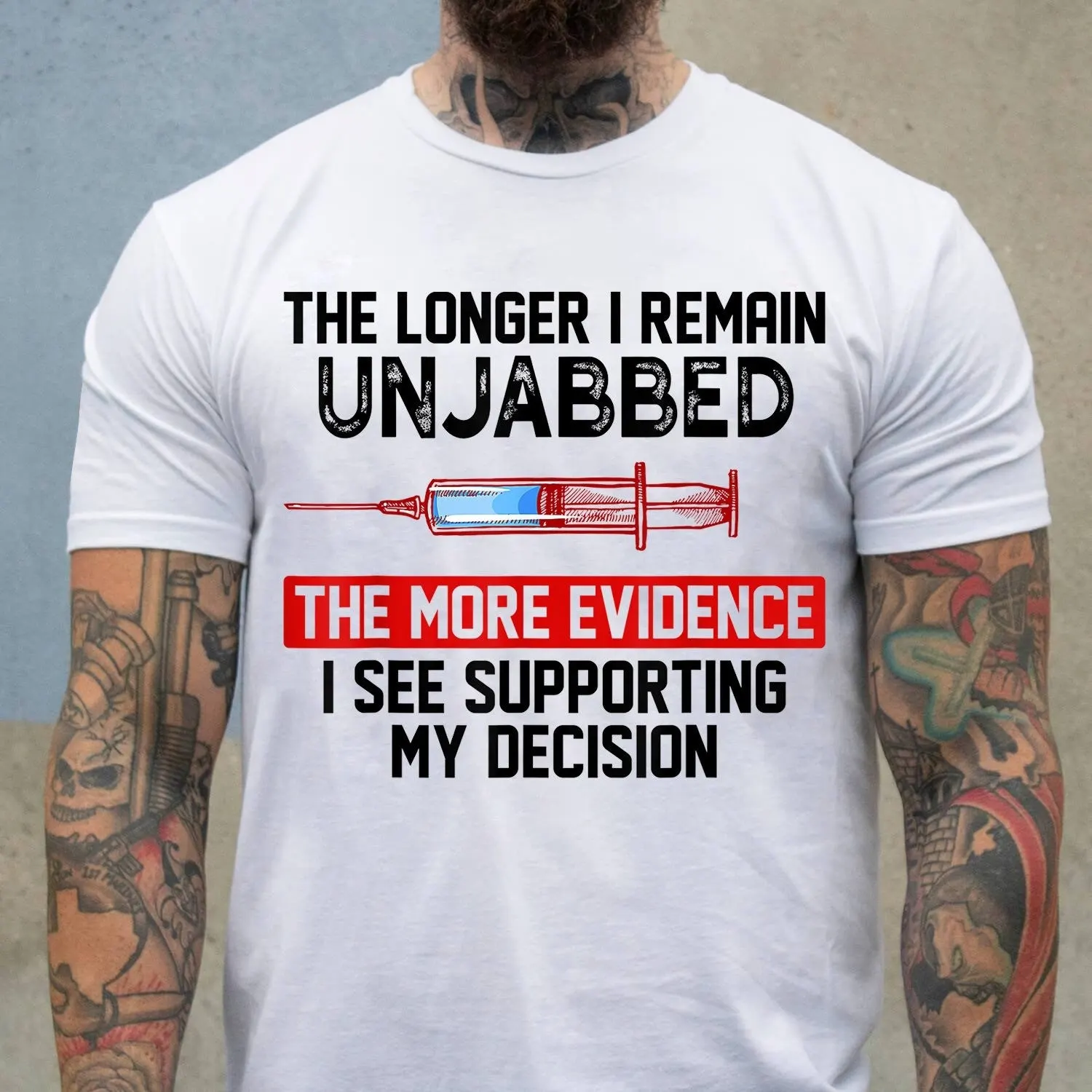 The Longer I Remain Unjabbed The More Evidence Shirt AntiVax Funny Sarcastic TShirts