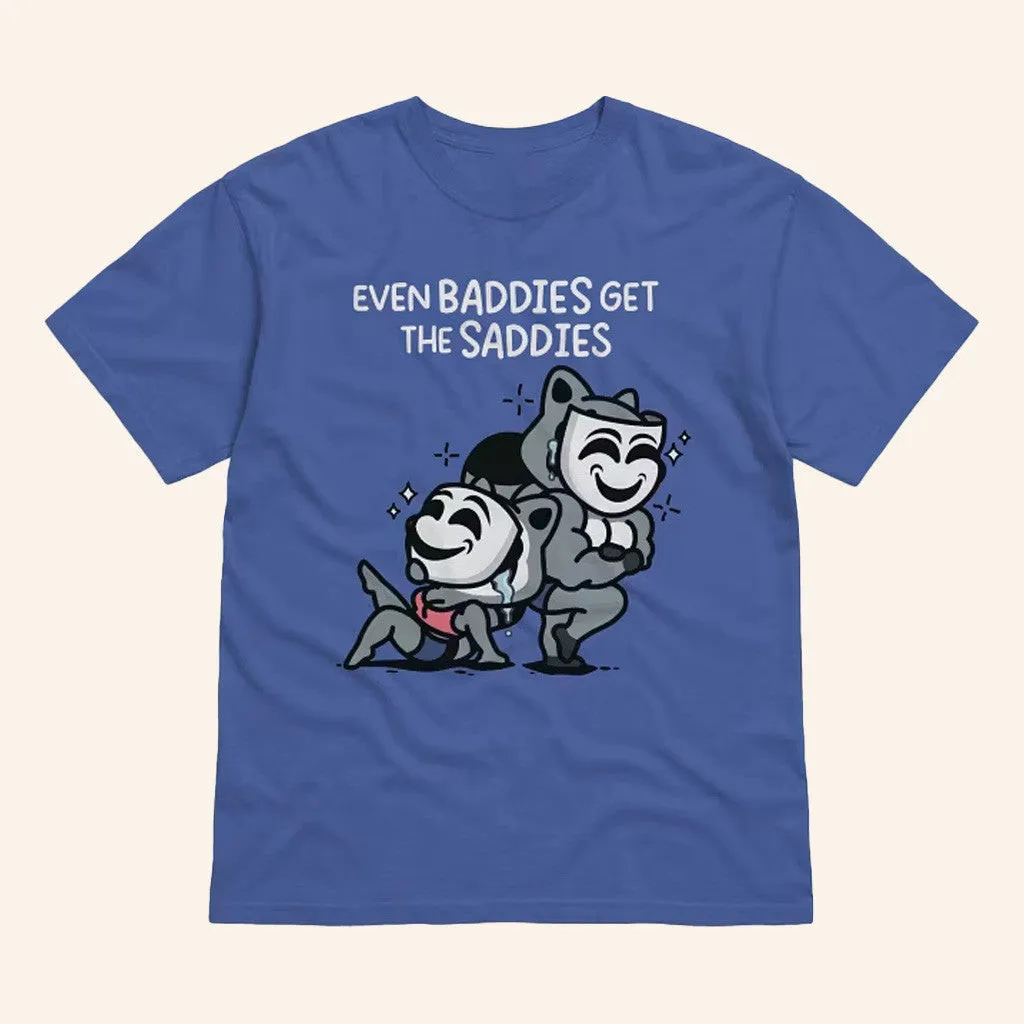 The Mandatoryfunday Merch Baddies Get Saddies TShirt Gifts For Friends