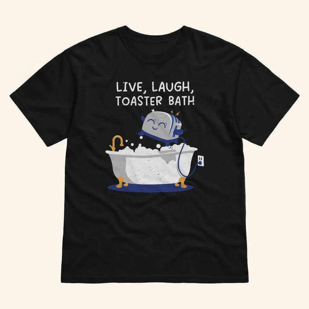 The Mandatoryfunday Merch Live Laugh Toaster Bath TShirt Gifts For Friends