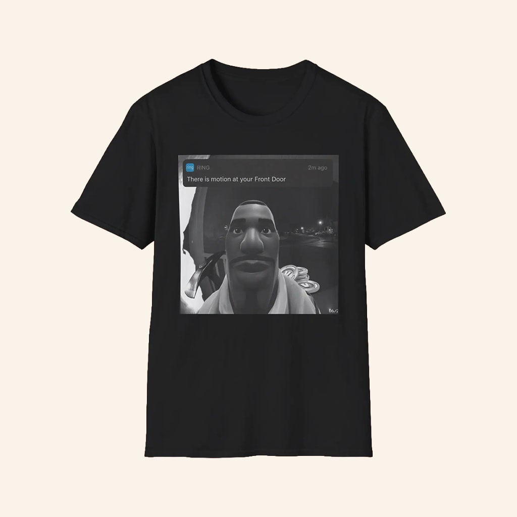 Theres Motion at Your Front Door Fortnite Shirt Gifts For BFF