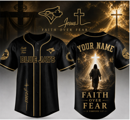 Toronto Blue Jays Faith Over Fear Christian Baseball Jersey Shirt Custom Name Religious Fan Apparel Gift for Believers
