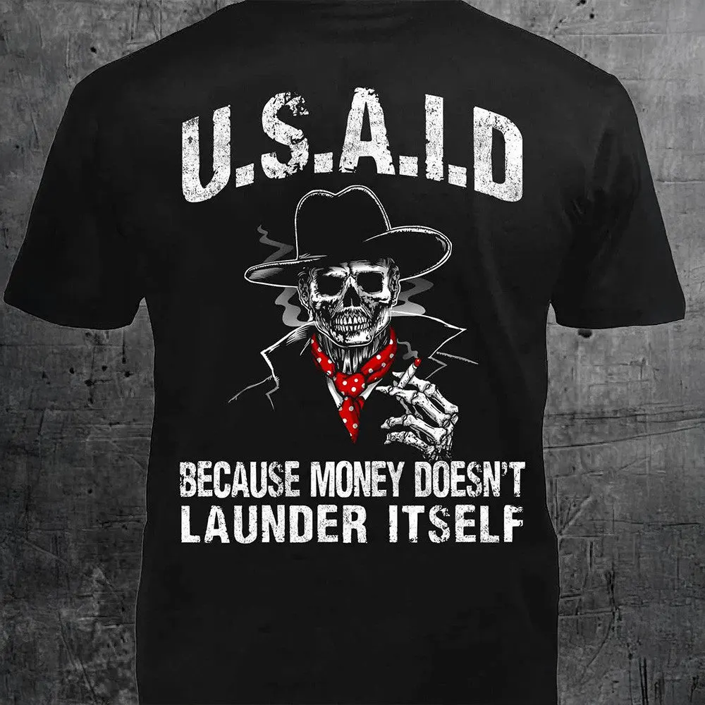 USAID Because Money Doesnt Launder Itself Shirt Funny Sarcastic Political TShirt MAGA Merch
