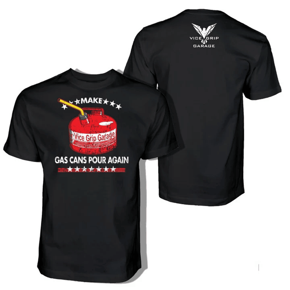 Vice Grip Garage Merch Make Gas Cans Pour Again TShirt Fathers Day Gift From Daughter