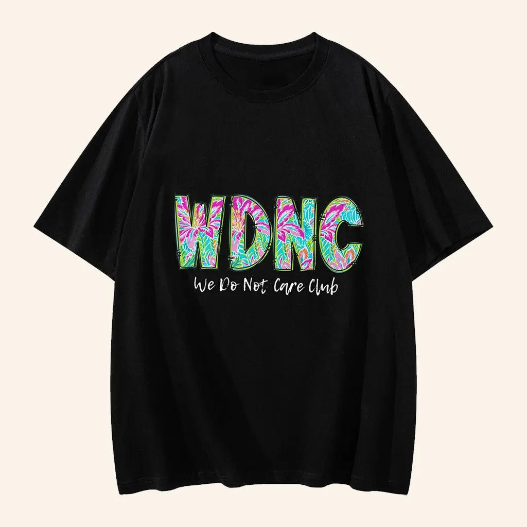 We Do Not Care Club Merch WDNC TShirt WDNC Club Merch Gifts For Wife