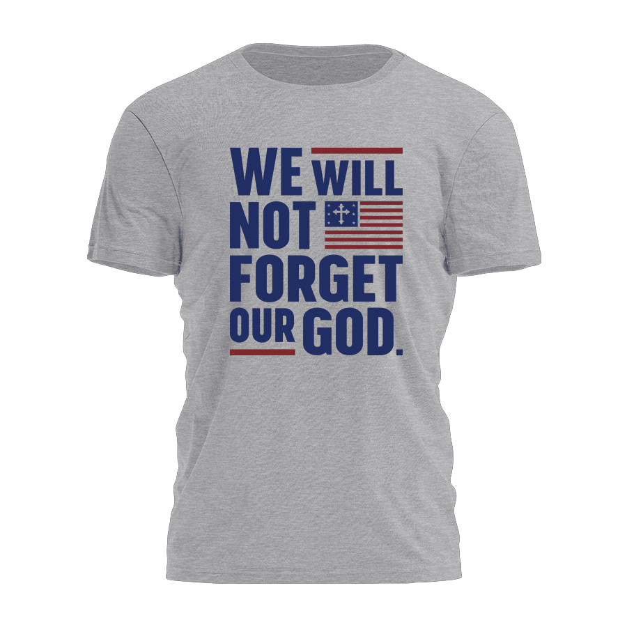 We Will Not Forget Our God TShirt Christian Shirts For Men Gifts For Daddy