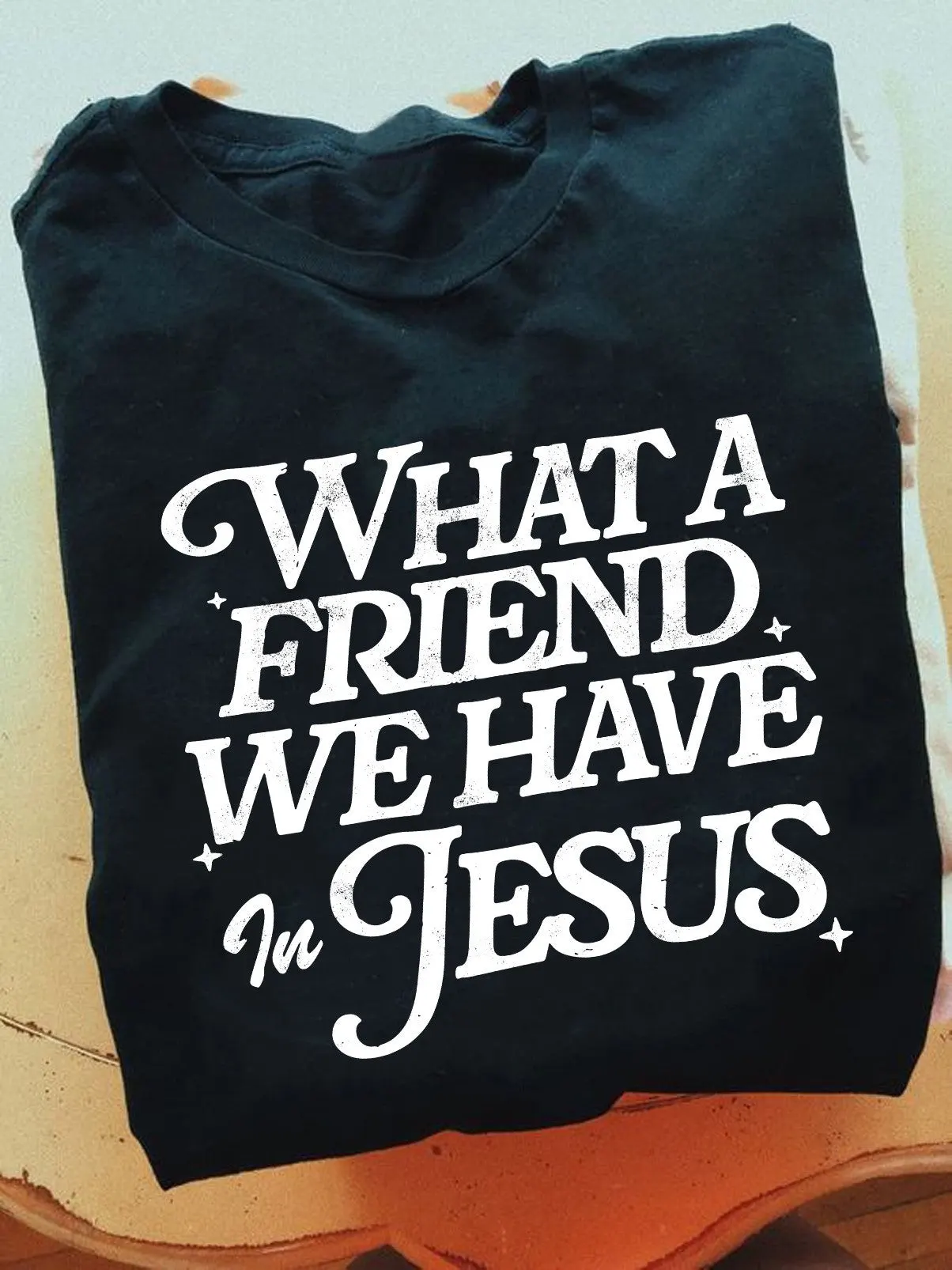 What A Friend We Have In Jesus Shirt Faith TShirts For Ladies Christian Gifts