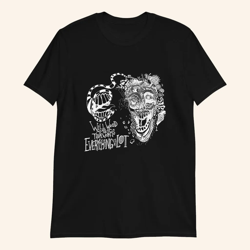 Will Wood Merch Everything Is A Lot TShirt Black Best Gifts For Him
