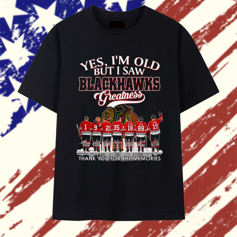 Yes I Am Old But I Saw Blackhawks Greatness Legends T Shirt Fans