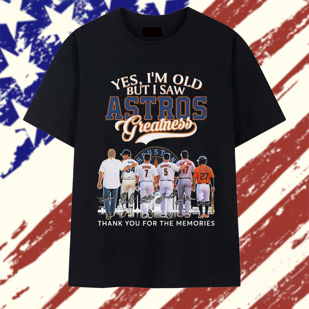 Yes I Am Old But I Saw Houston Astros Greatness T Shirt Fans