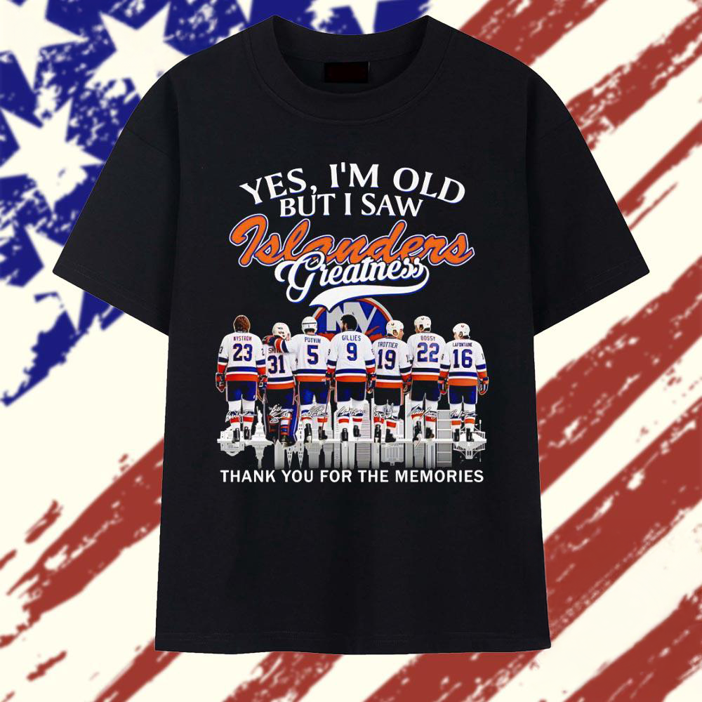 Yes Im Old But I Saw Islanders Greatness Nystrom Smith Potvin Gillies Trottier Bossy LaFontaine Vintage Hockey Fan T Shirt