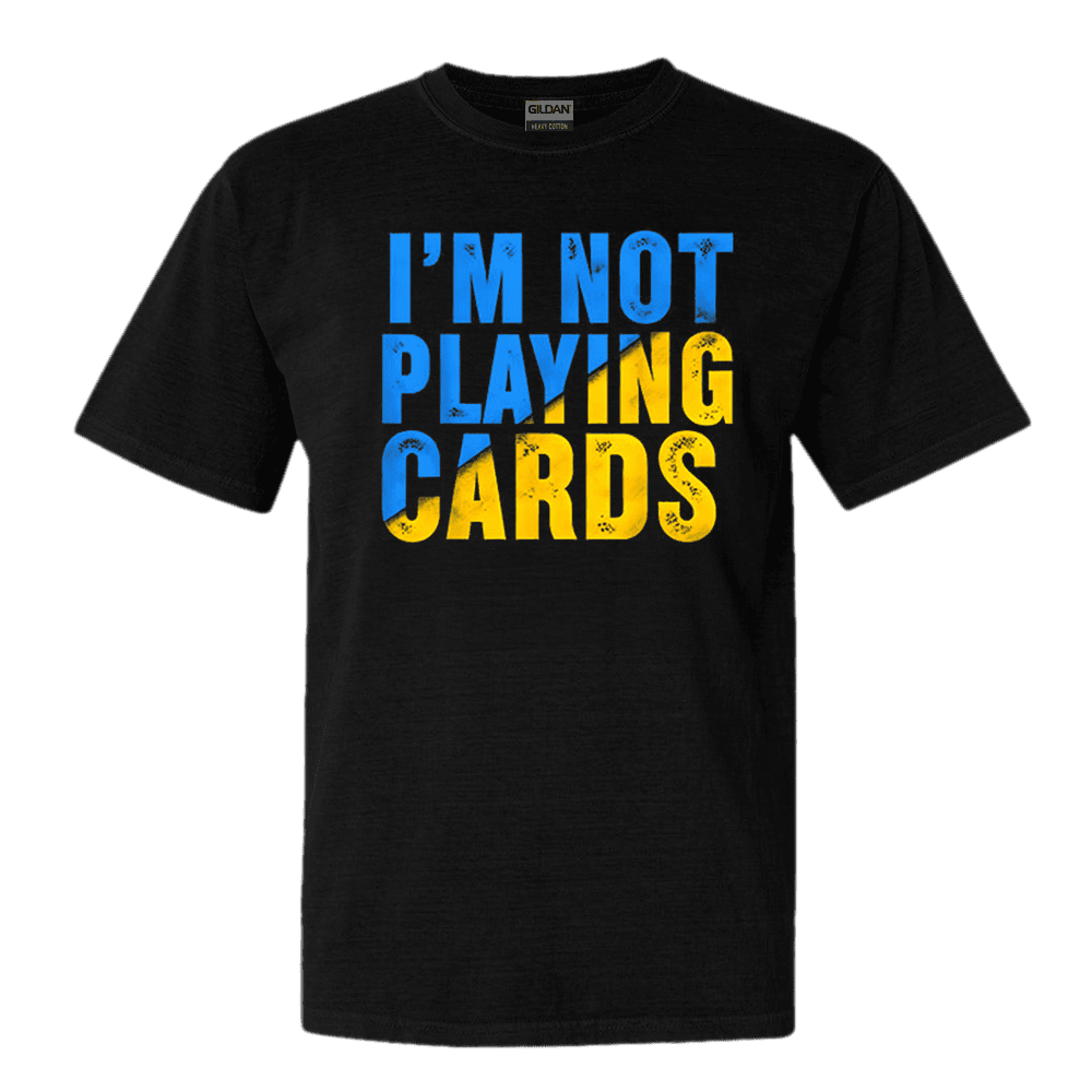 Zelensky Im Not Playing Cards TShirt Ukraine Shirt Birthday Gift for Husband