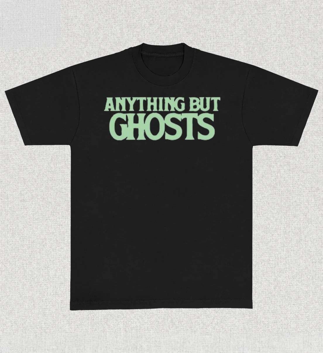 Anything but ghosts shirt