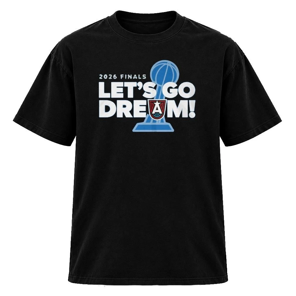 Atlanta 2026 Finals Lets Go Dream Shirt