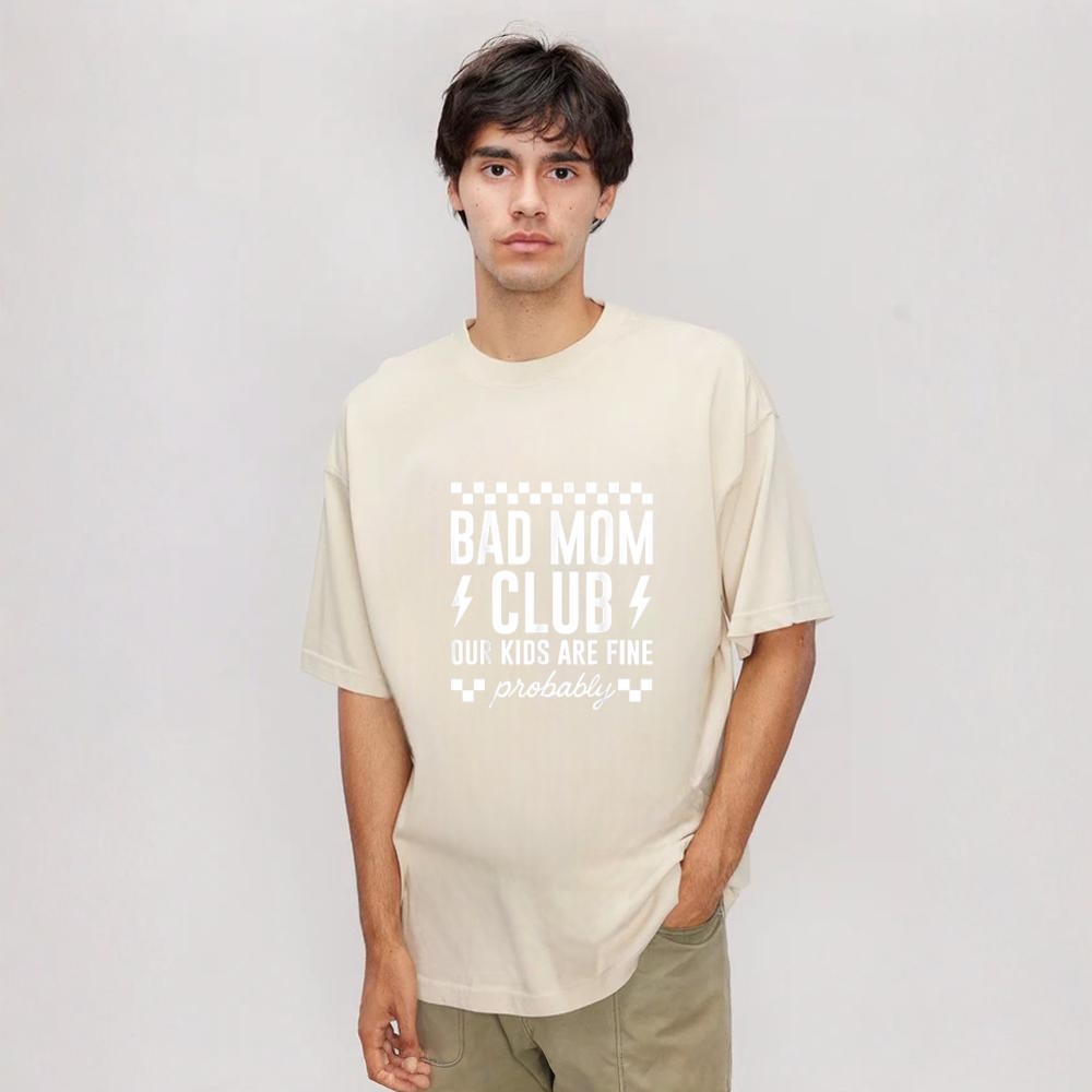 Bad Mom Club Our Kids are Fine Probably Funny Mother's Day Shirt