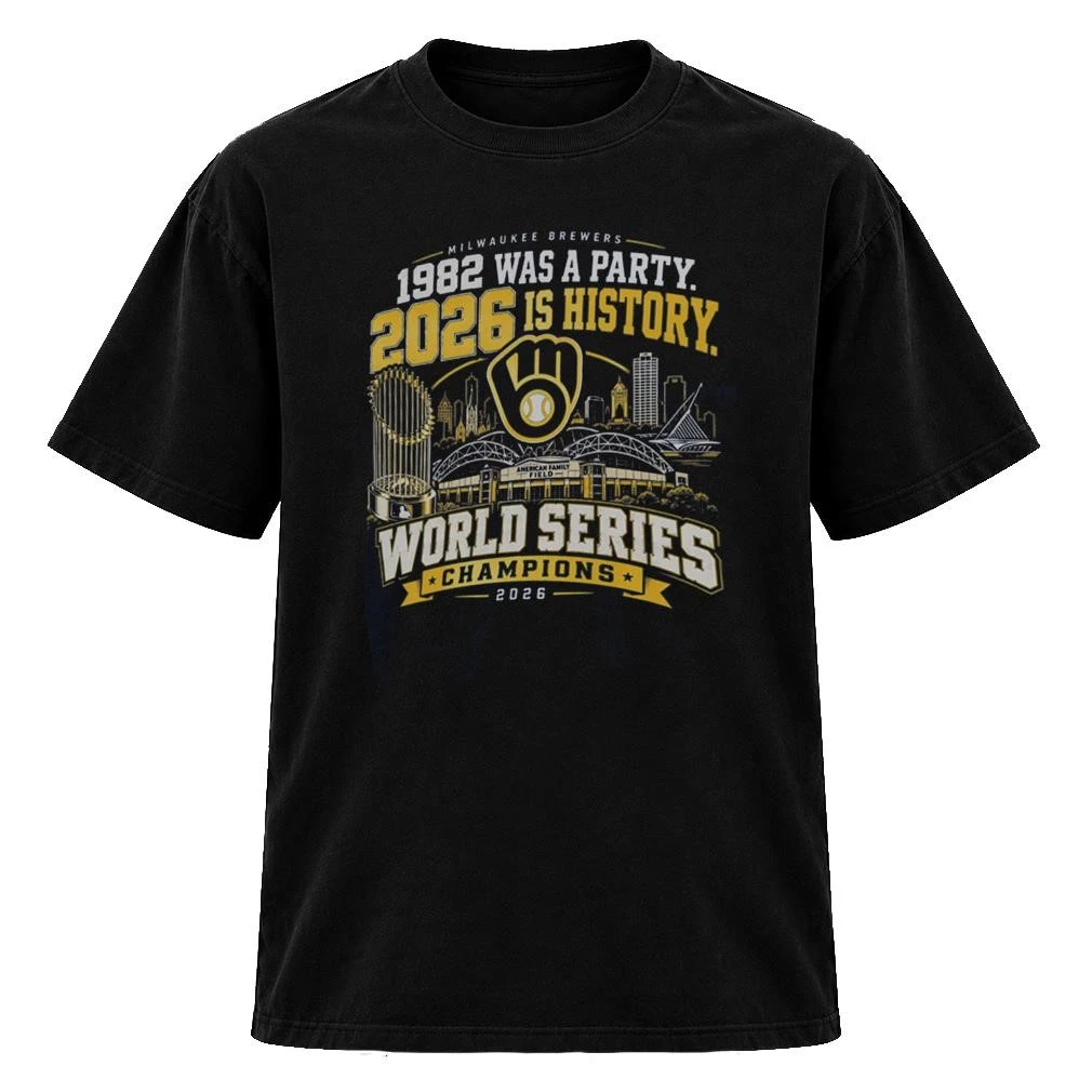 Best Milwaukee Brewers 1982 Was A Party 2026 Is History World Series Champions 2026 TShirt