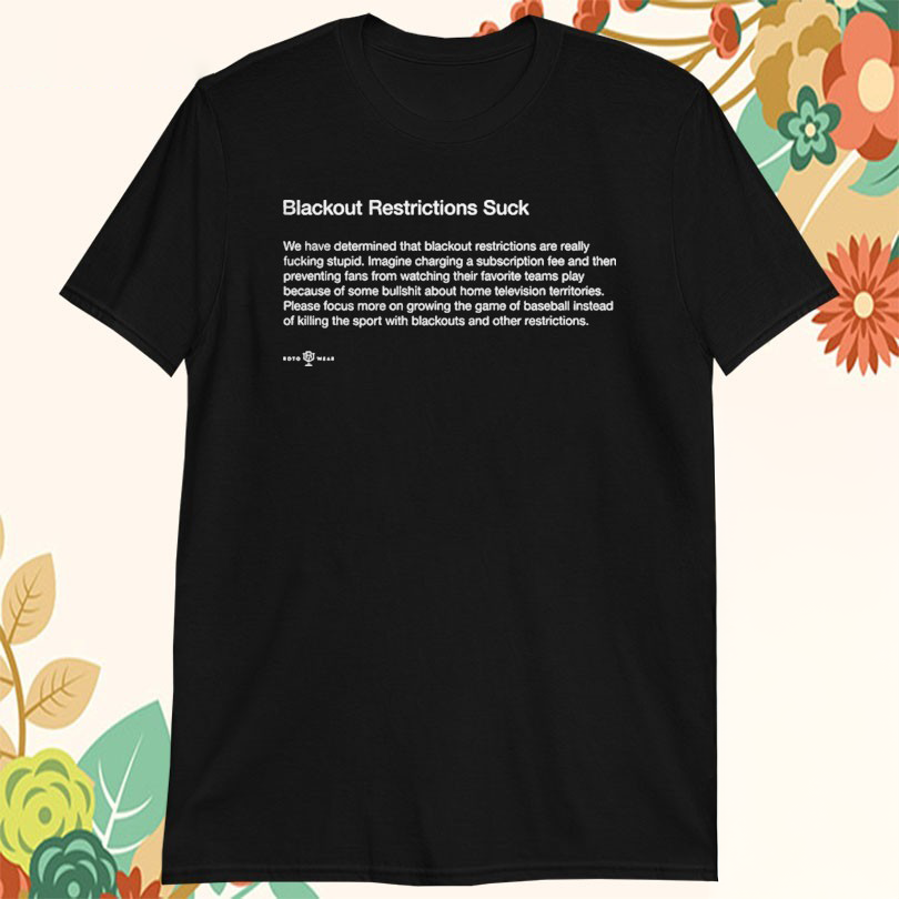 Blackout Restrictions Suck TShirts