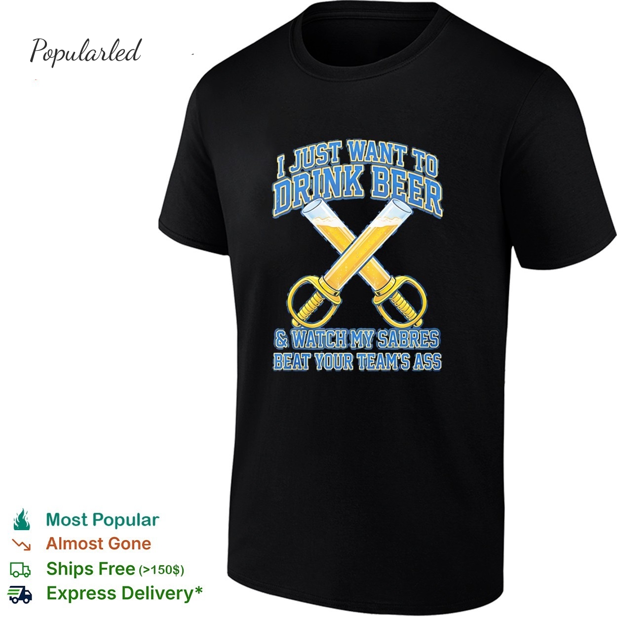 Buffalo Sabres I just want to drink beer and watch my Sabres beat your teams ass funny shirt