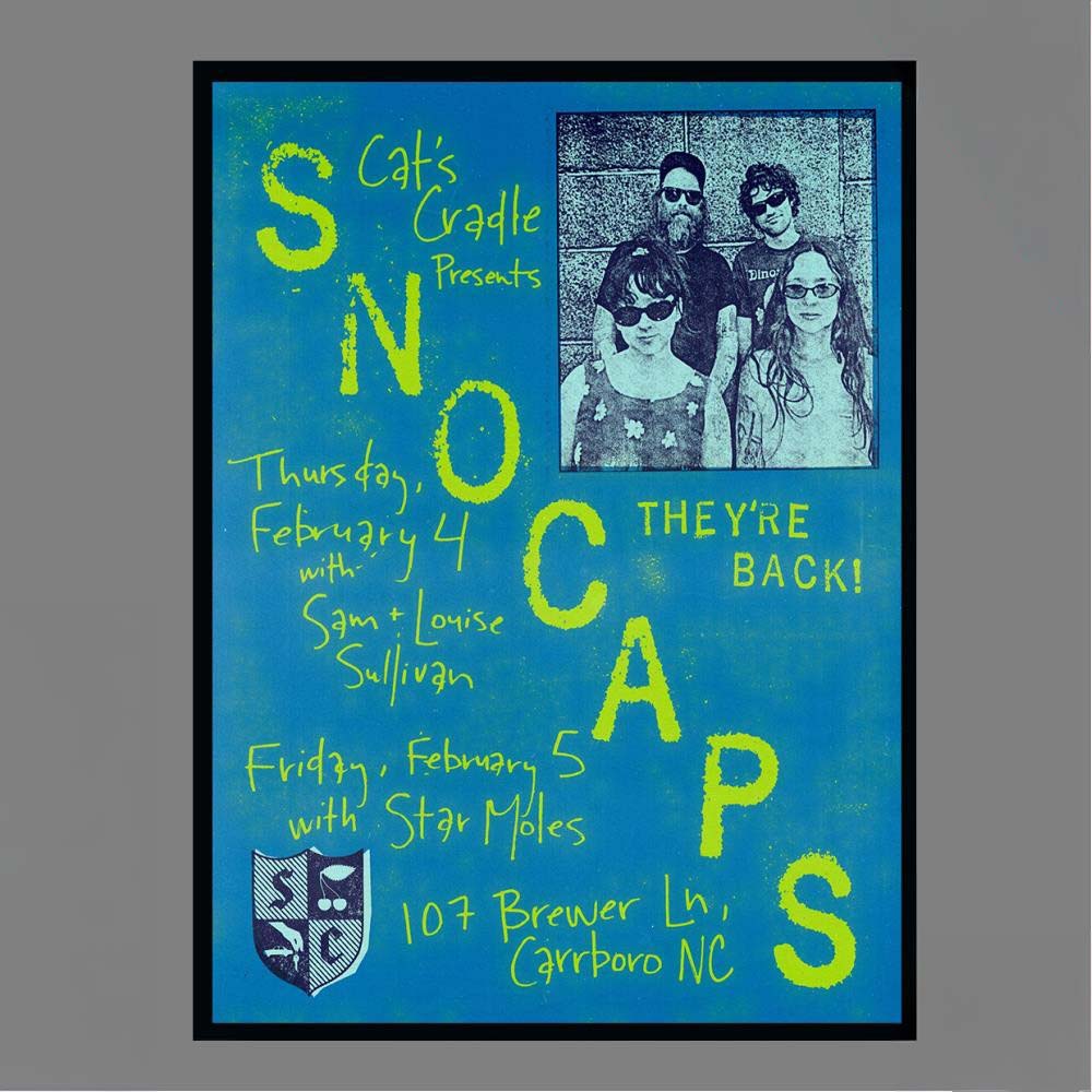 Cats Cradle Presents Snocaps Theyre Back Thursday February 4 With Sam Louise Sullivan Friday February 5 With Star Moles 107 Brewer Ln Carrboro NC Poster