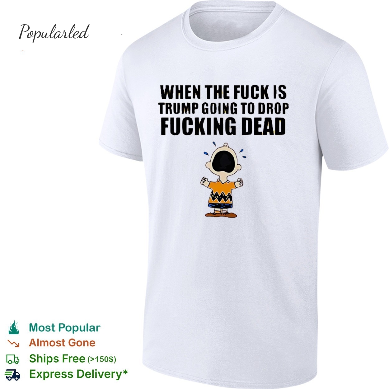 Charlie Brown crying when the fuck is trump going to drop fucking dead shirt