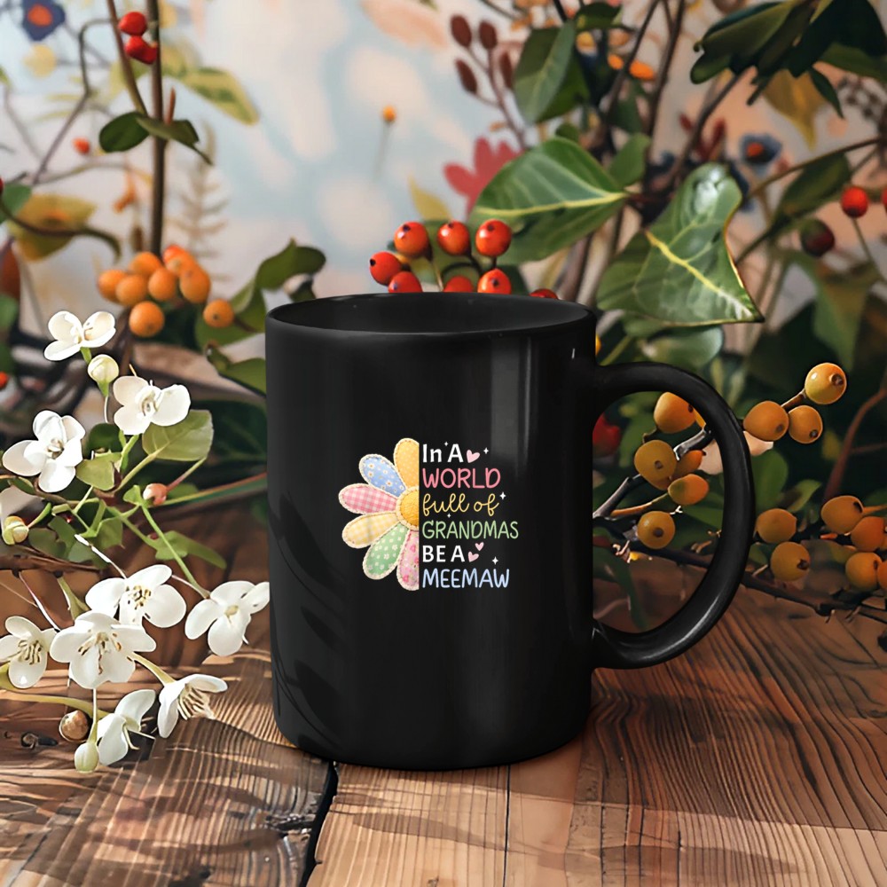 Cute in A World Full of Grandmas Be A Meemaw Sunflower Daisy Mug