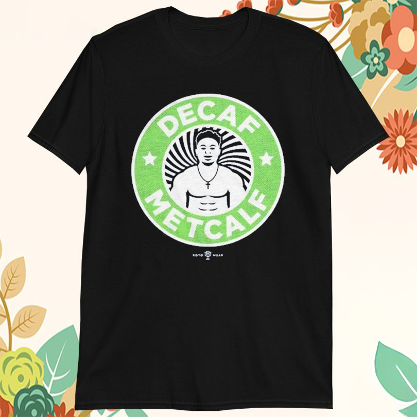 Decaf Metcalf Starbucks TShirts