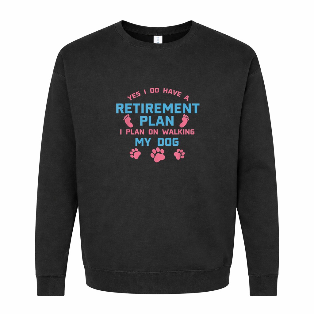 Dog Walker Gift Yes I Do Have A Retirement Plan Walking Dog Graphic Sweatshirt