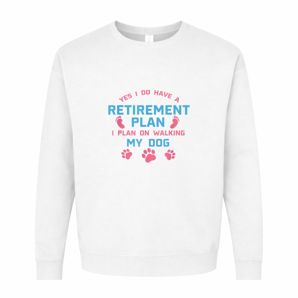 Dog Walker Gift Yes I Do Have A Retirement Plan Walking Dog Graphic Sweatshirt - Image 2