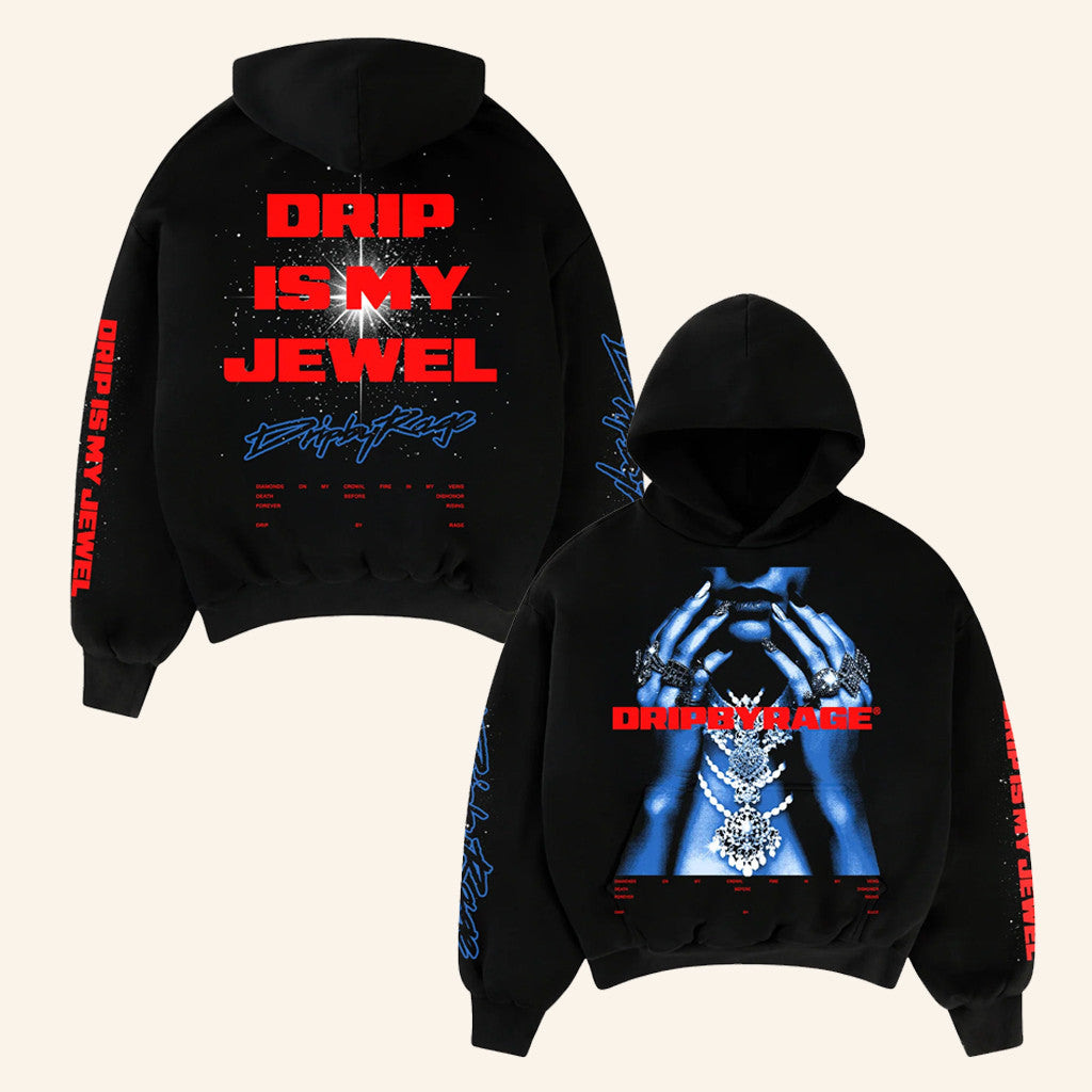 Drip By Rage Merch Drip Is My Jewel HoodieGreat Christmas Gifts For Men