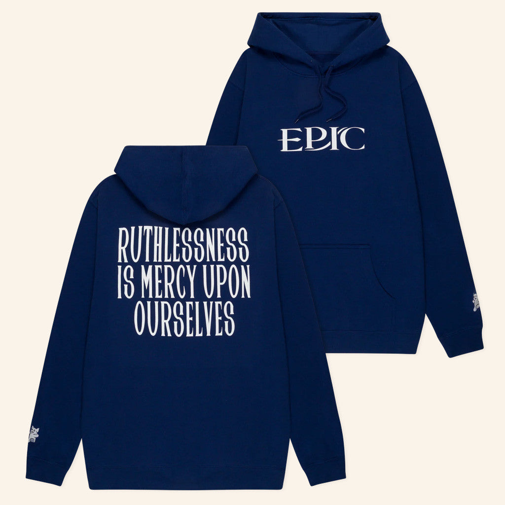 Epic The Musical Merch EPIC Hoodie Ruthlessness Is Mercy Upon Ourselves Hoodie Gifts