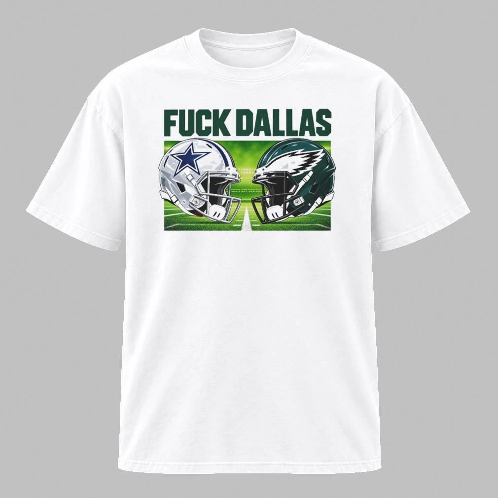 Fuck Dallas A Bold Statement for Football Rivalry Fans Shirt