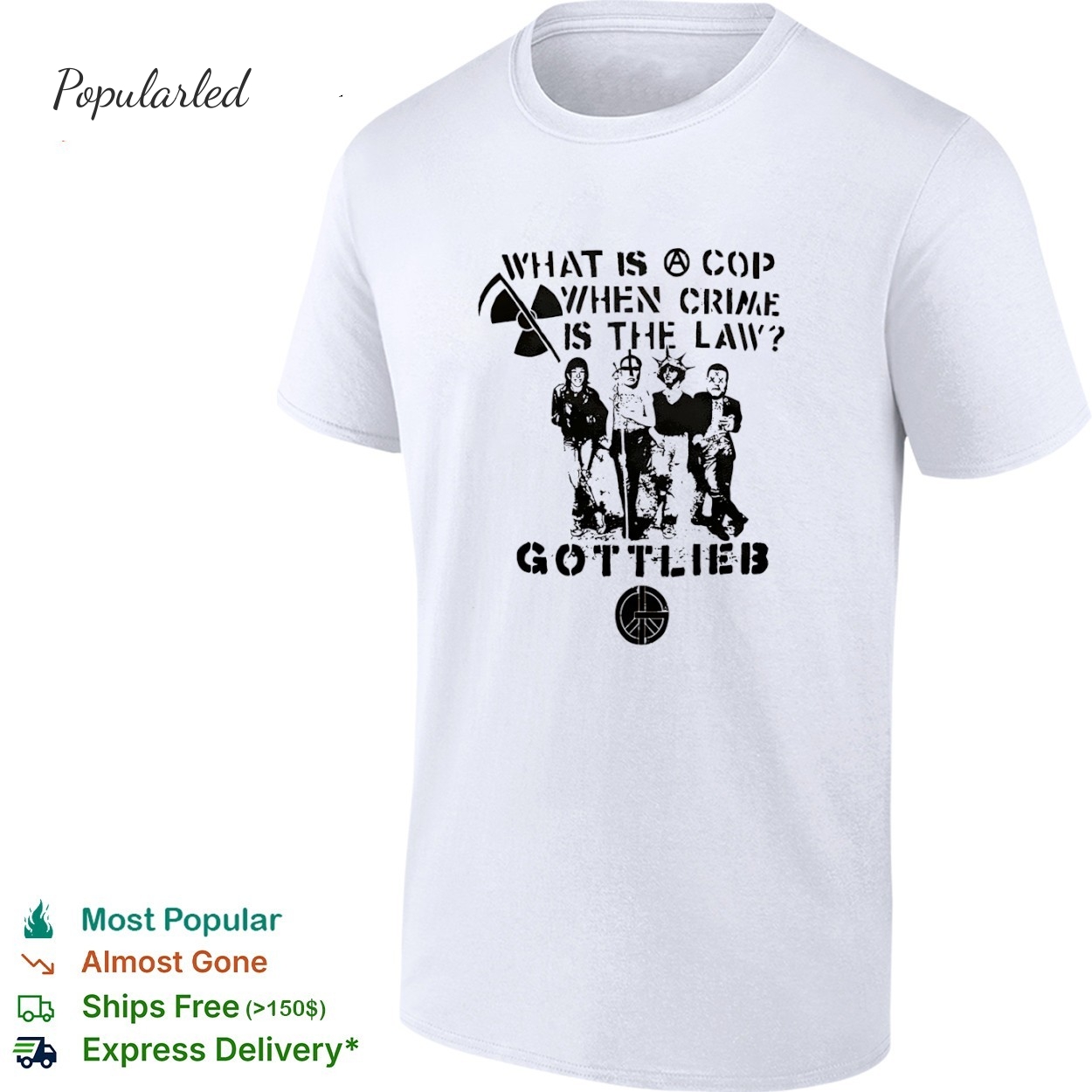 Gottlieb what is a cop when crime is the law shirt