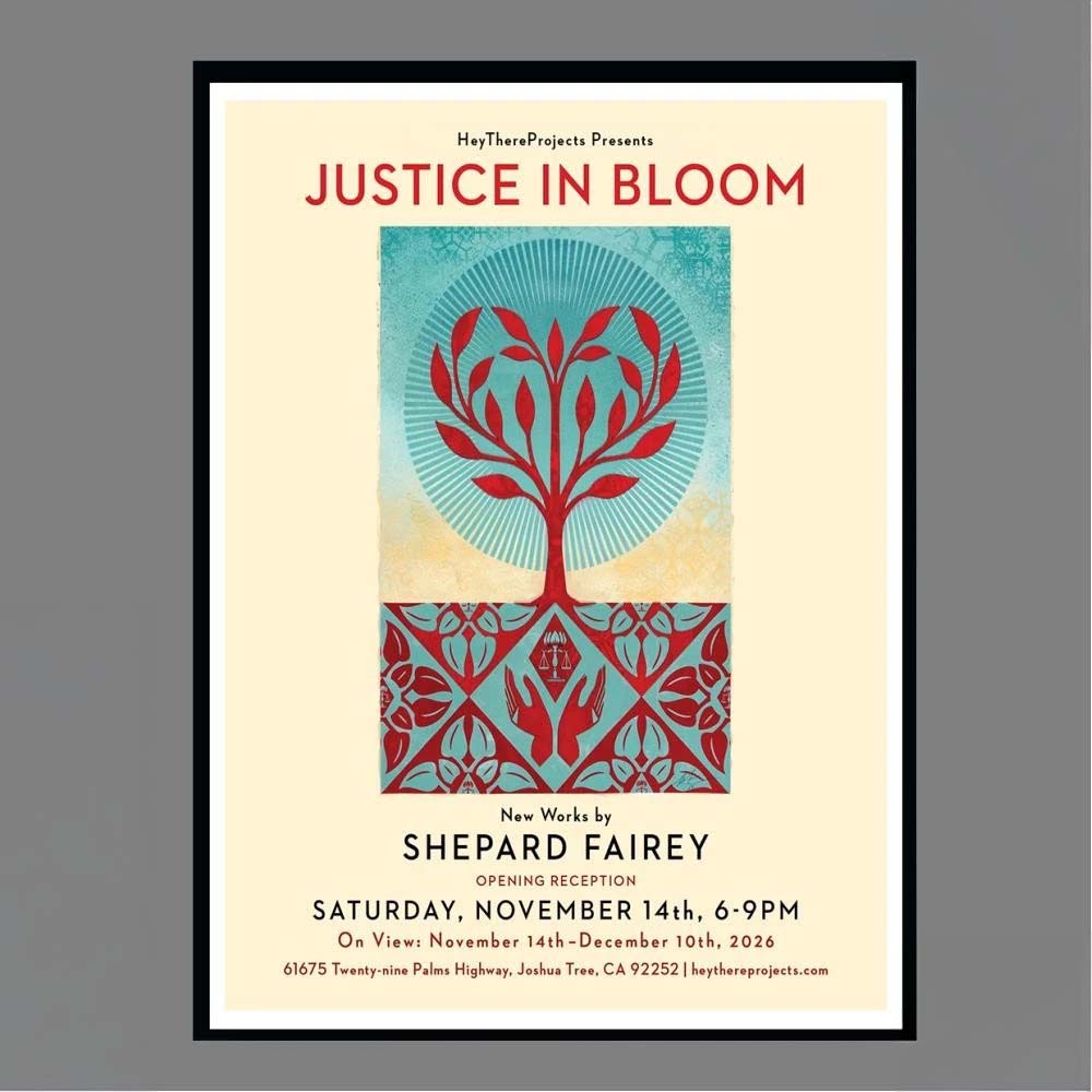 HeyThereProjects Presents Justice In Bloom New Works By Shepard Fairey Opening Reception Saturday November 14th 2026 Joshua Tree CA Wall Art Print Poster