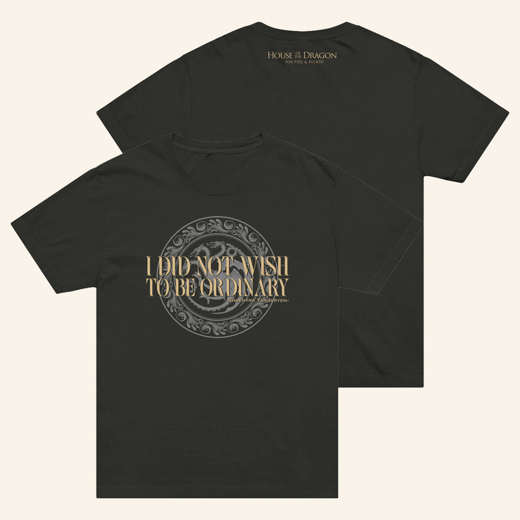 House Of The Dragon Merch 2026 I Did Not Wish to Be OrdinaryTShirtGifts For Boyfriend