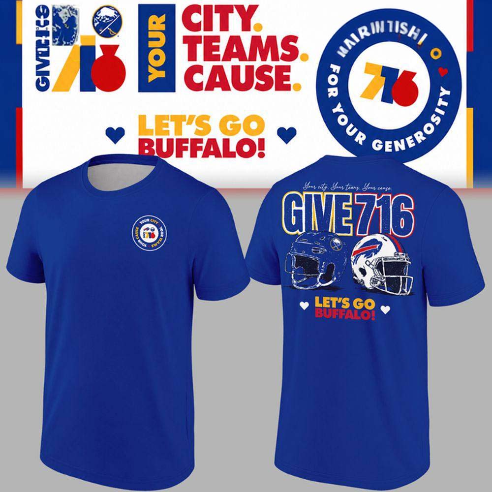 Buffalo Bills x Buffalo Sabres Give 716 Special Shirt Your City Your Teams Your Cause