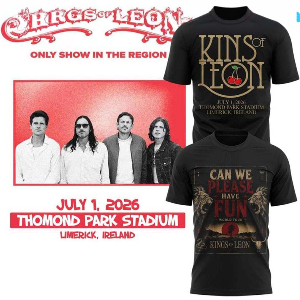 Kings of Leon Can We Please Have Fun 2026 Tour Thomond Park Stadium Limerick Ireland Shirt