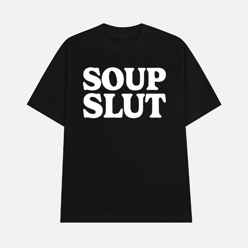 Soup Slut Shirt Funny Food Meme Graphic Tee Merch 2025